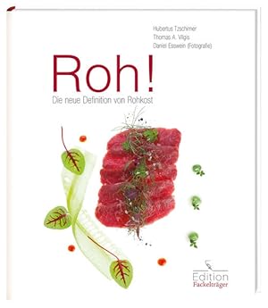 Seller image for Roh! : die neue Definition von Rohkost / Hubertus Tzschirner ; Thomas A. Vilgis. Daniel Esswein (Fotogr.) for sale by Antiquariat Mander Quell