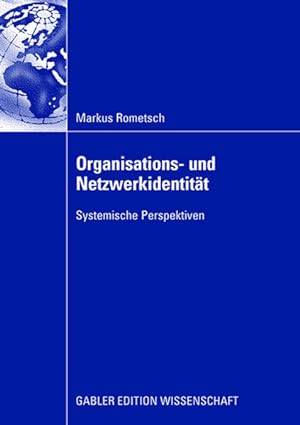 Organisations- und Netzwerkidentität: Systemische Perspektiven. (= Gabler Edition Wissenschaft).