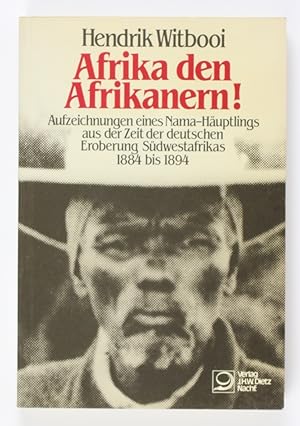 Seller image for Afrika den Afrikanern! Aufzeichnungen eines Nama-Huptlings aus der Zeit der deutschen Eroberung Sdwestafrikas 1884 bis 1894 for sale by Buchkanzlei