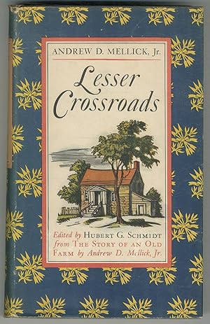 Seller image for Lesser Crossroads: Edited by Hubert G. Schmidt from The Story of an Old Farm by Andrew D. Mellick, Jr. for sale by Between the Covers-Rare Books, Inc. ABAA