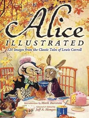 Seller image for Alice Illustrated : 120 Images from the Classic Tales of Lewis Carroll for sale by GreatBookPrices