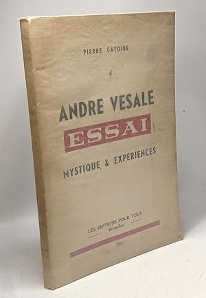 André Vesale - essai - mystique & expériences