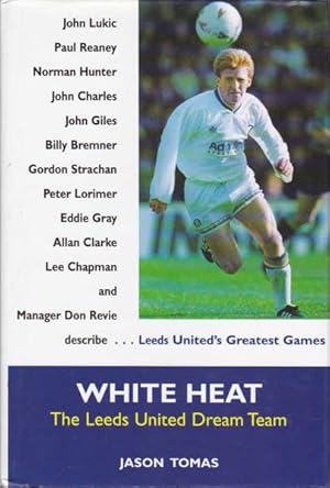 Seller image for White Heat: The Leeds United Dream Team for sale by Goulds Book Arcade, Sydney