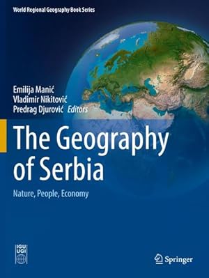 Immagine del venditore per The Geography of Serbia : Nature, People, Economy venduto da AHA-BUCH GmbH