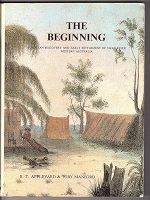 Seller image for The Beginning: European Discovery and Early Settlement of Swan River, Western Australia for sale by Gleebooks