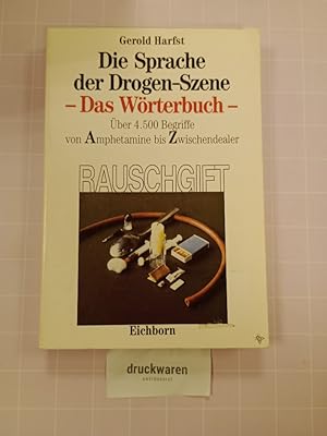 Die Sprache der Drogen-Szene : d. Wörterbuch ; über 4500 Begriffe ; von Amphetamin bis Zwischende...