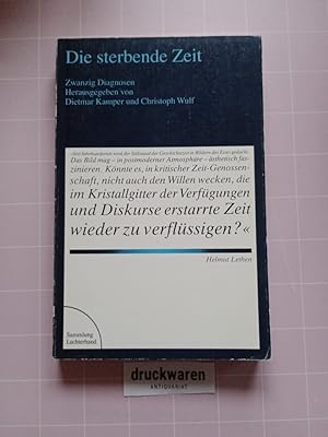 Bild des Verkufers fr Die sterbende Zeit. Zwanzig Diagnosen. (Sammlung Luchterhand 724). zum Verkauf von Druckwaren Antiquariat
