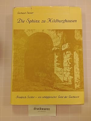 Imagen del vendedor de Die Sphinx zu Hildburghausen : Friedrich Sickler, ein schpferischer Geist der Goethezeit. a la venta por Druckwaren Antiquariat