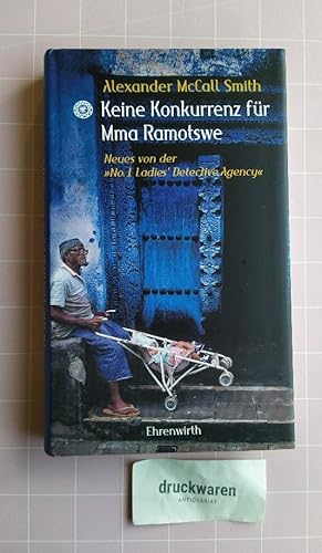 Bild des Verkufers fr Keine Konkurrenz fr Mma Ramotswe. Neues von der No. 1 Ladies' Detective Agency. ] zum Verkauf von Druckwaren Antiquariat