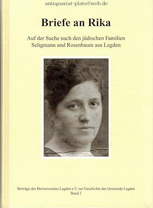 Briefe an Rika. Auf der Suche nach den jüdischen Familien Seligmann und Rosenbaum aus Legden. Die...