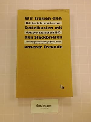 Bild des Verkufers fr Wir tragen den Zettelkasten mit den Steckbriefen unserer Freunde" : Acta-Band zum Symposion "Beitrge Jdischer Autoren zur Deutschen Literatur seit 1945" (Universitt Osnabrck, 2. - 5.6.1991). In Zusammenarbeit mit Ernst Loewy. zum Verkauf von Druckwaren Antiquariat