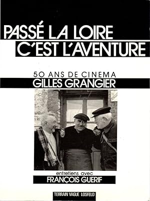 Bild des Verkufers fr Pass la Loire c'est l'Aventure. 50 ans de cinema Gilles Granger. Entretiens avec Franois Guerif . zum Verkauf von Librera Astarloa