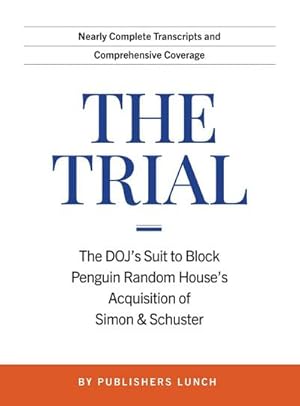 Seller image for The Trial : The DOJ's Suit to Block Penguin Random House's Acquisition of Simon & Schuster for sale by AHA-BUCH GmbH