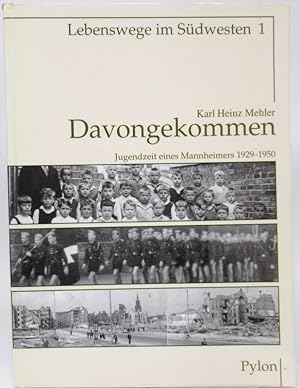 Davongekommen. Jugendzeit eines Mannheimers 1929 - 1950.