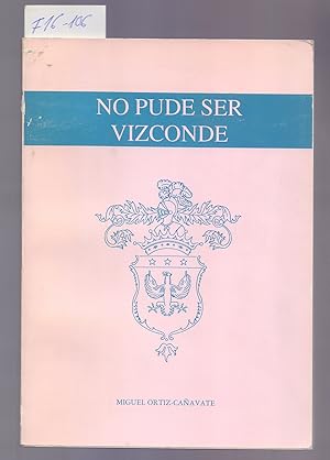Seller image for NO PUEDO SER VIZCONDE for sale by Libreria 7 Soles