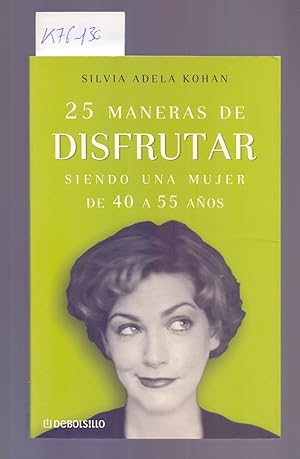 Seller image for 25 MANERAS DE DISFRUTAR SIENDO UNA MUJER DE 40 A 55 AOS for sale by Libreria 7 Soles