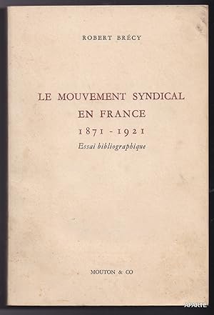 Image du vendeur pour Le mouvement syndical en France 1871-1921. Essai bibliographique mis en vente par Apart