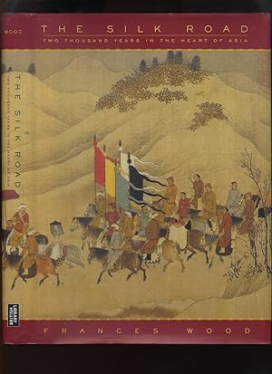 The Silk Road, Two Thousand Years in the Heart of Asia