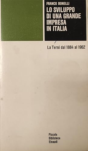 Imagen del vendedor de LO SVILUPPO DI UNA GRANDE IMPRESA IN ITALIA. LA TERNI DAL 1884 AL 1962 a la venta por libreria minerva