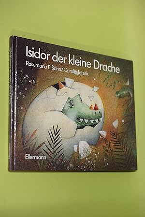 Isidor, der kleine Drache. von Gerald Jatzek. Mit Bildern von Rosemarie P. Sohn / Bilderbücher fü...