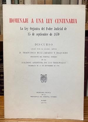 Seller image for HOMENAJE A UNA LEY CENTENARIA. La Ley Orgnica del Poder Judicial de 15 de septiembre de 1870 for sale by Fbula Libros (Librera Jimnez-Bravo)