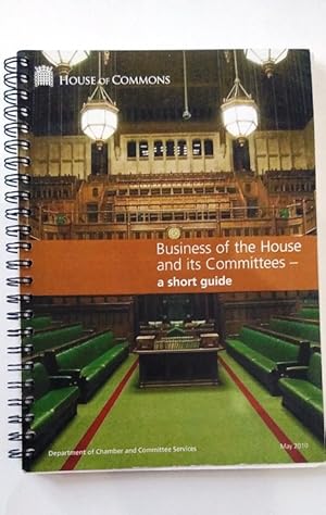 Business of the House and its Committees - a short guide. House of Commons Department of Chamber ...