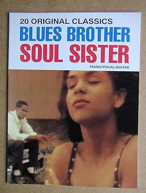 Blues Brother Soul Sister. 20 Original Classics. Piano/Vocal/Guitar.