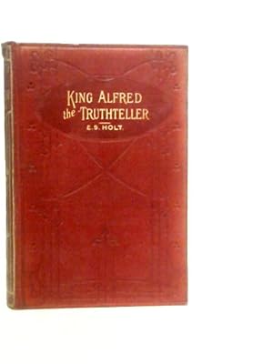 Bild des Verkufers fr King Alfred The Truth Teller zum Verkauf von World of Rare Books