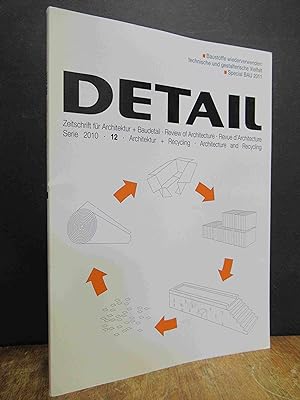 DETAIL - Zeitschrift für Architektur + Baudetail, 50. Serie 2010, [Heft] 12: Architektur + Recycl...