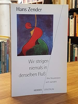 Seller image for Wir steigen niemals in denselben Fluss - Wie Musikhren sich wandelt, for sale by Antiquariat Orban & Streu GbR