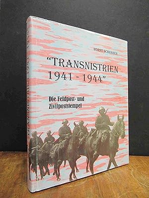 Transnistrien 1941-1944 - Handbuch und Katalog der Feldpost- und Zivilpoststempel in dem von Rumä...