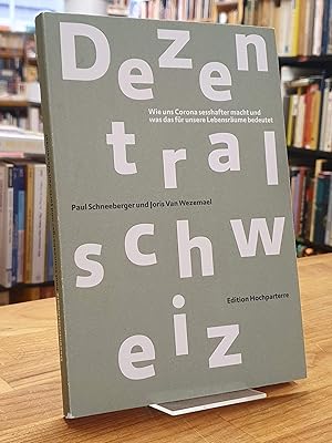 Immagine del venditore per Dezentralschweiz - Wie uns Corona sesshafter macht und was das f�r unsere Lebensr�ume bedeutet venduto da Antiquariat Orban & Streu GbR