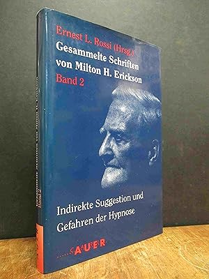 Gesammelte Schriften von Milton H. Erickson, Band II (2): Indirekte Suggestion und Gefahren der H...