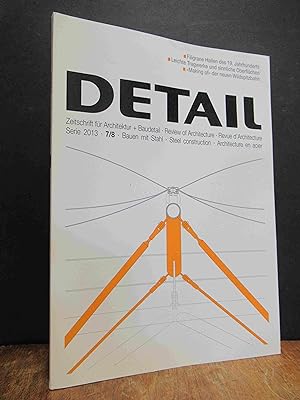DETAIL - Zeitschrift für Architektur + Baudetail, 53. Serie 2013, [Heft] 7/8: Bauen mit Stahl,