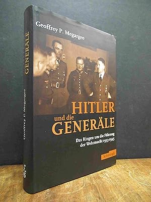 Seller image for Hitler und die Generle - Das Ringen um die Fhrung der Wehrmacht 1933 - 1945, Vorwort von Williamson Murray, aus dem Amerik. von Karl Nicolai, for sale by Antiquariat Orban & Streu GbR