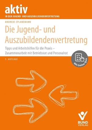 Bild des Verkufers fr Die Jugend- und Auszubildendenvertretung : Tipps und Arbeitshilfen fr die Praxis - Zusammenarbeit mit Betriebsrat und Personalrat - inkl. Online-Quiz zum Verkauf von AHA-BUCH GmbH