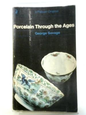 Bild des Verkufers fr Porcelain Through The Ages zum Verkauf von World of Rare Books