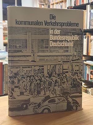 Seller image for Die kommunalen Verkehrsprobleme in der Bundesrepublik Deutschland - Ein Sachverstndigenbericht und die Stellungnahme der Bundesregierung, for sale by Antiquariat Orban & Streu GbR