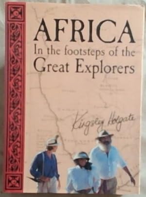 Bild des Verkufers fr Africa : In The Footsteps of the Great Explorers zum Verkauf von Chapter 1