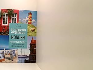 Bild des Verkufers fr Die schnsten Kurzreisen im Norden - 40 Sehnsuchtsziele in Deutschland und den Nachbarlndern zum Verkauf von Book Broker