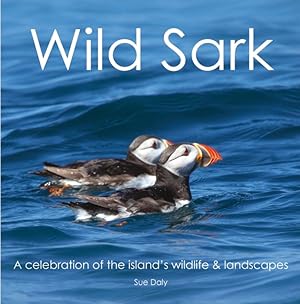 Seller image for Wild Sark: A celebration of the island's wildlife and landscapes for sale by PEMBERLEY NATURAL HISTORY BOOKS BA, ABA