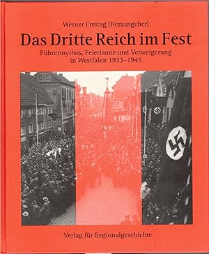 Image du vendeur pour Das Dritte Reich im Fest - F?hrermythos, Feierlaune und Verweigerung in Westfalen 1933-1945 mis en vente par Antiquariat Hans Wger