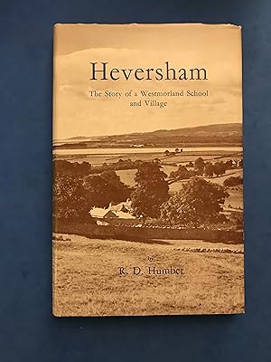 Seller image for HEVERSHAM - THE STORY OF A WESTMORLAND SCHOOL AND VILLAGE for sale by Haddington Rare Books