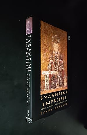 Seller image for Byzantine Empresses: Women and Power in Byzantium AD 527-1204 for sale by Amnesty Bookshop - Brighton