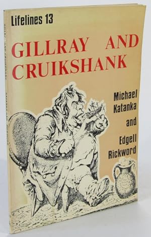 Imagen del vendedor de Gillray and Cruikshank: An Illustrated Life of James Gillray (1756 - 1815) and George Cruikshank (1792 - 1878) a la venta por AJ Scruffles