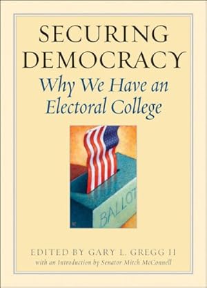 Imagen del vendedor de Securing Democracy: Why We Have an Electoral College a la venta por Redux Books