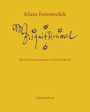 Image du vendeur pour Bisquitkrmel: Mit Tuschezeichnungen von Horst Hussel mis en vente par Versandbuchhandlung Kisch & Co.
