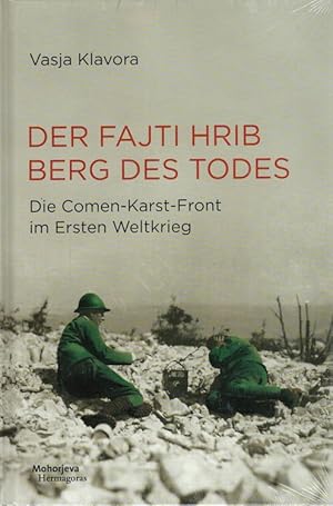 Der Fajti hrib - Berg des Todes : Die Comen-Karst-Front im Ersten Weltkrieg. Aus dem Slowenischen...