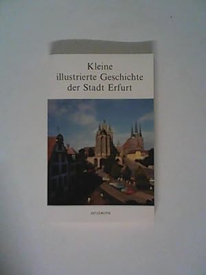 Seller image for Kleine illustrierte Geschichte der Stadt Erfurt for sale by ANTIQUARIAT FRDEBUCH Inh.Michael Simon