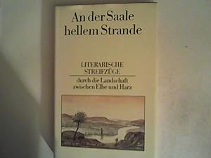 Bild des Verkufers fr An der Saale hellem Strande. Literarische Streifzge durch die Landschaft zwischen Elbe und Harz. zum Verkauf von ANTIQUARIAT FRDEBUCH Inh.Michael Simon